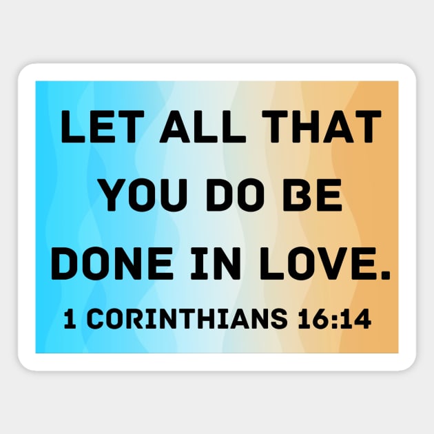 Bible Verse 1 Corinthians 16:14 Magnet by Prayingwarrior